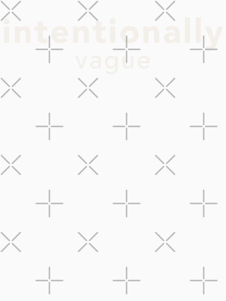 Intentionally Vague by NSMDesignByN8