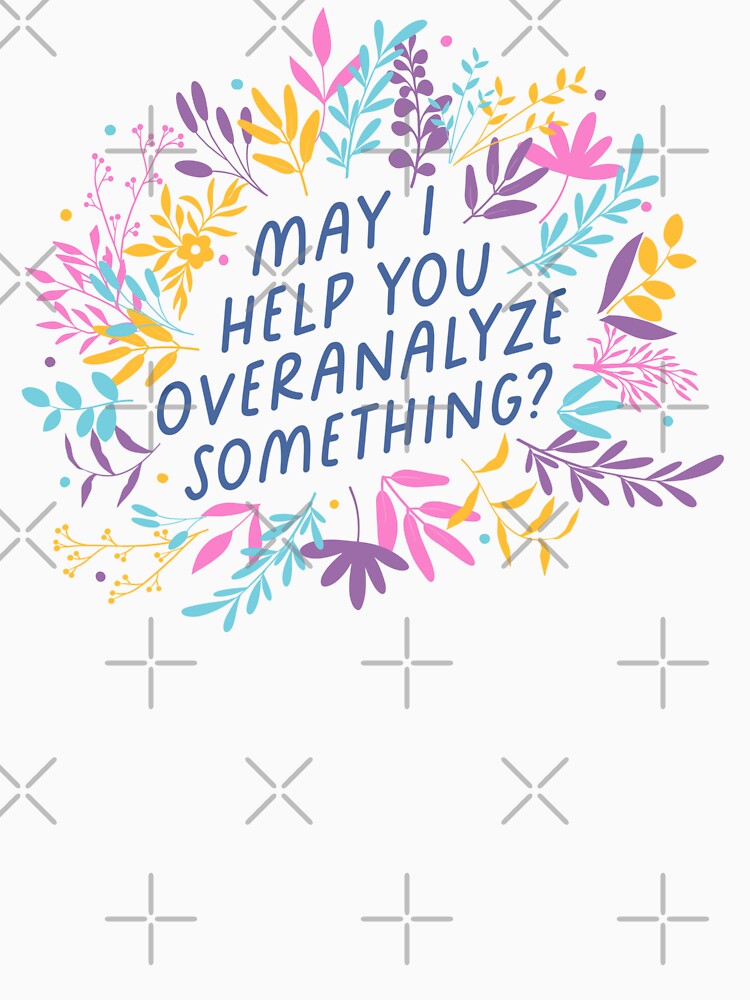 May I Help You Overanalyze Something? | Funny Introvert by krimons T-Shirts, Hoodie, Sweatshirt | BlankRebels.com (Image 3)