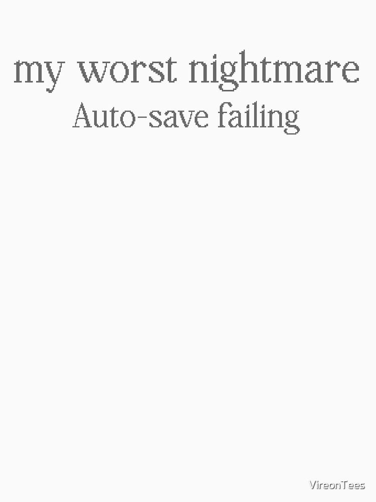My Worst Nightmare Auto Save Failing by VireonTees T-Shirts, Hoodie, Sweatshirt | BlankRebels.com (Image 3)