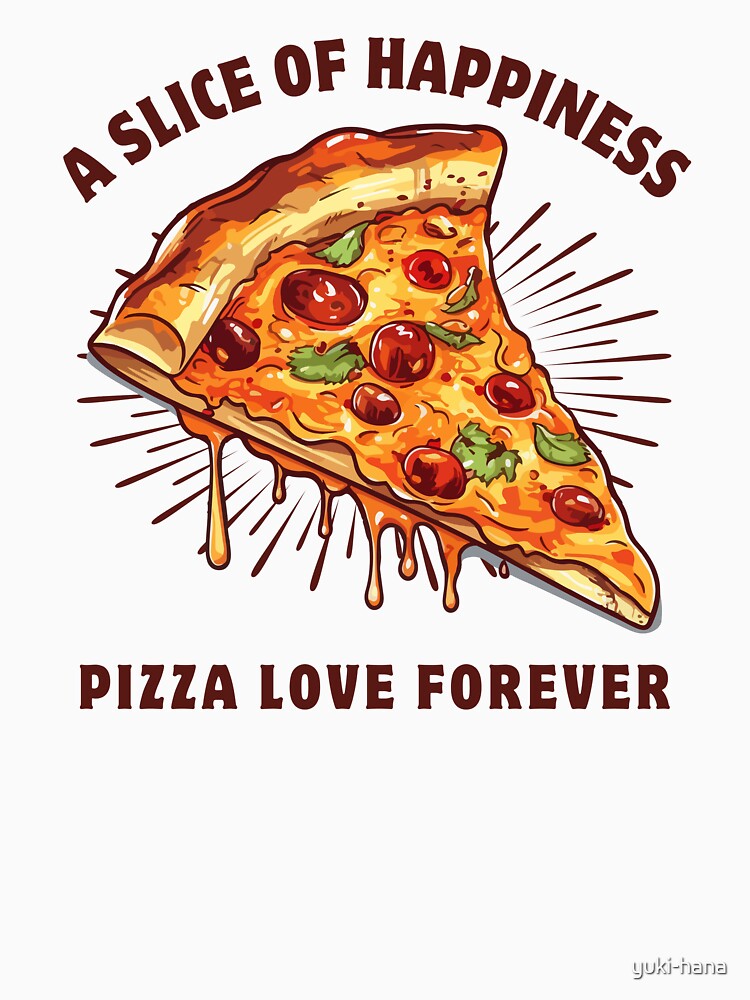 pizza slice of happiness by yuki-hana T-Shirts, Hoodie, Sweatshirt | BlankRebels.com (Image 3)