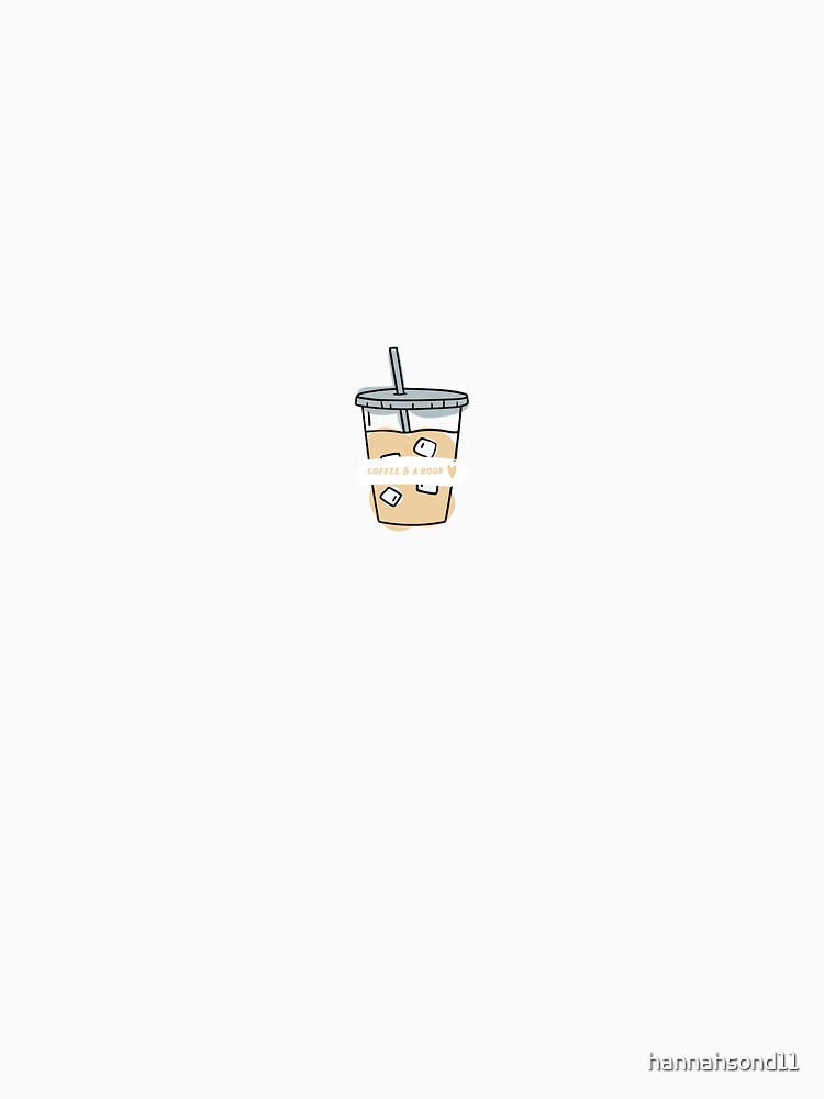 Coffee and book by hannahsond11 T-Shirts, Hoodie, Sweatshirt | BlankRebels.com (Image 3)