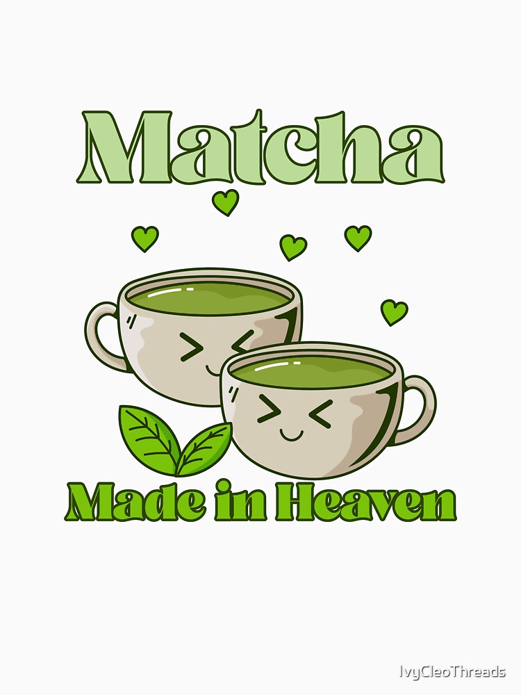 Matcha Made in Heaven by IvyCleoThreads T-Shirts, Hoodie, Sweatshirt | BlankRebels.com (Image 3)