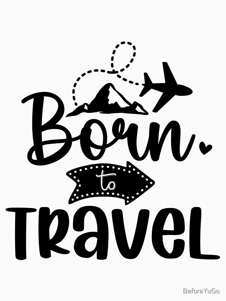 Born to Travel – Adventure & Wanderlust Quote Design by BeforeYuGo T-Shirts, Hoodie, Sweatshirt | BlankRebels.com (Image 3)