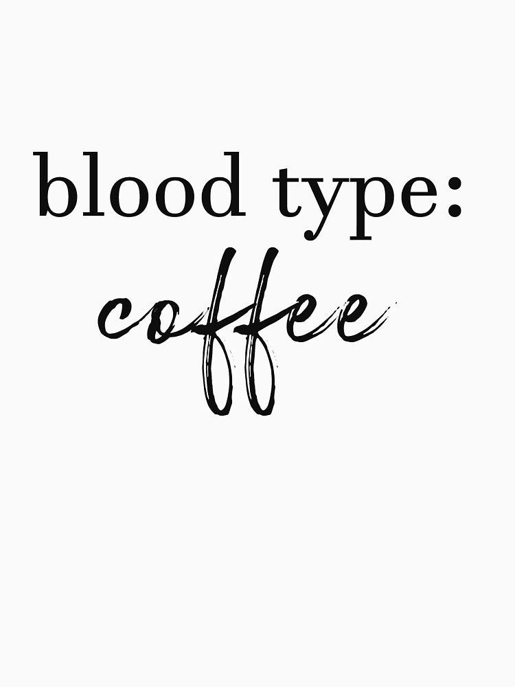 Blood type coffee by Alexa1G T-Shirts, Hoodie, Sweatshirt | BlankRebels.com (Image 2)