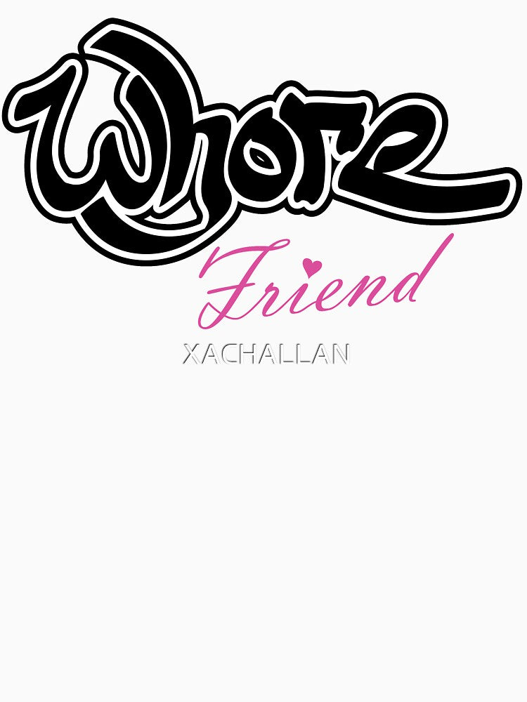 The Wh*re Friend by XACHALLAN T-Shirts, Hoodie, Sweatshirt | BlankRebels.com (Image 3)