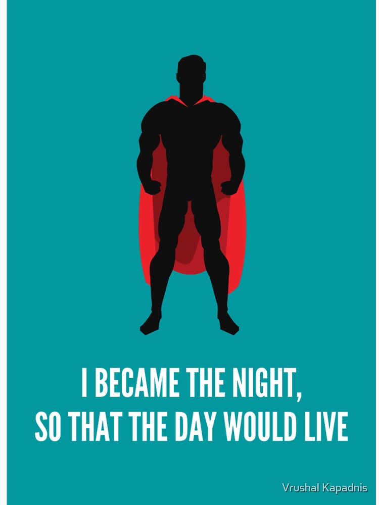 Superhero Poster - I became the night, so that the day would live (1) by Vrushal Kapadnis