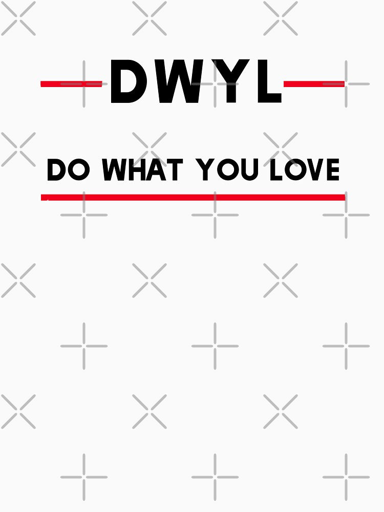 DWYL Do What You Love by madtoyman T-Shirts, Hoodie, Sweatshirt | BlankRebels.com (Image 3)