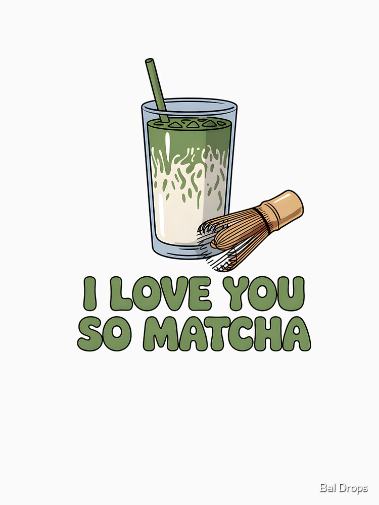 I Love You So Matcha by Bal Drops T-Shirts, Hoodie, Sweatshirt | BlankRebels.com (Image 3)