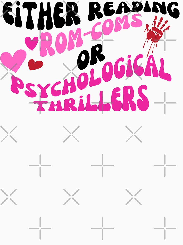 Either Reading Rom-Coms or Psychological Thrillers by colleenLcreates T-Shirts, Hoodie, Sweatshirt (Image 3)