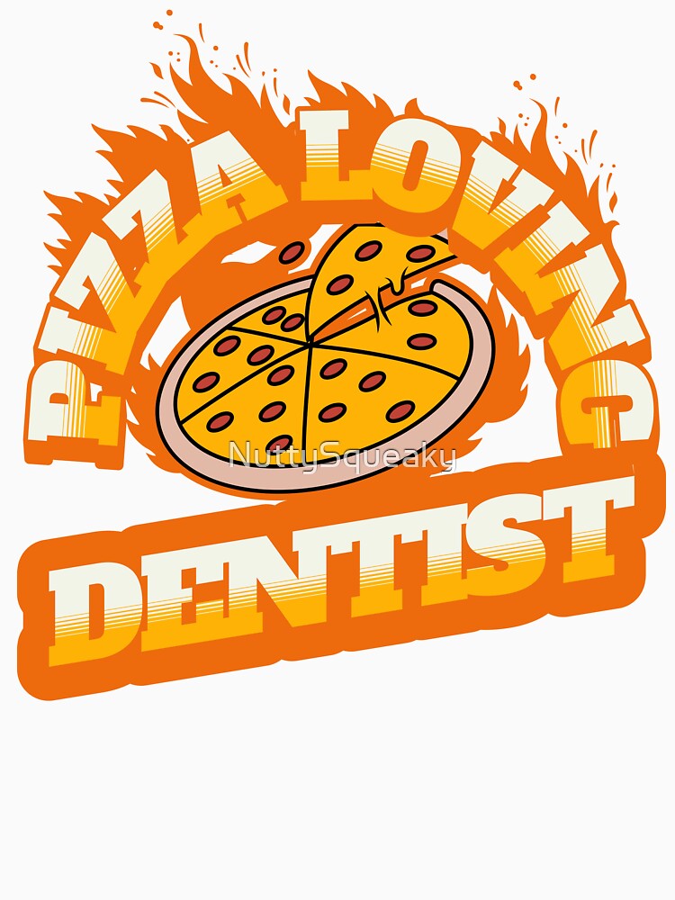 Pizza Loving Dentist by NuttySqueaky T-Shirts, Hoodie, Sweatshirt | BlankRebels.com (Image 3)