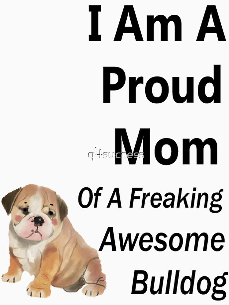 Proud Mom Of Awesome Bulldog Dog Lover T Shirt by q4success Hoodie, Sweatshirt | BlankRebels.com (Image 3)