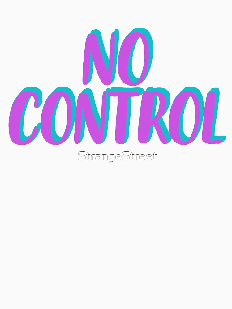 No Control | Joke Sarcastic Meme by StrangeStreet T-Shirts, Hoodie, Sweatshirt | BlankRebels.com (Image 3)