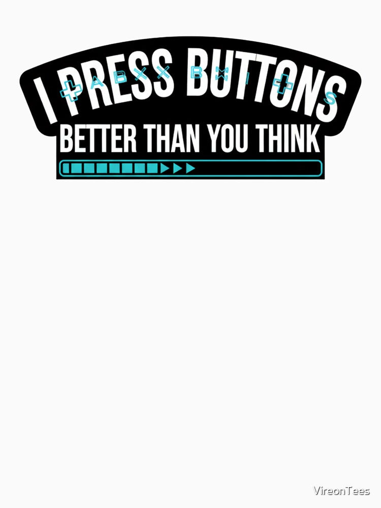 i press buttons better than you think by VireonTees T-Shirts, Hoodie, Sweatshirt | BlankRebels.com (Image 3)