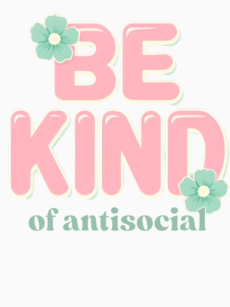 Be Kind of Antisocial - Funny Text by pixipopco T-Shirts, Hoodie, Sweatshirt | BlankRebels.com (Image 3)