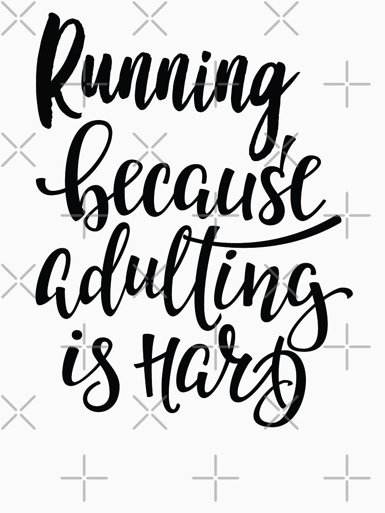 Running Because Adulting Is Hard I Love to Run! by ProjectX23 T-Shirts, Hoodie, Sweatshirt | BlankRebels.com (Image 3)