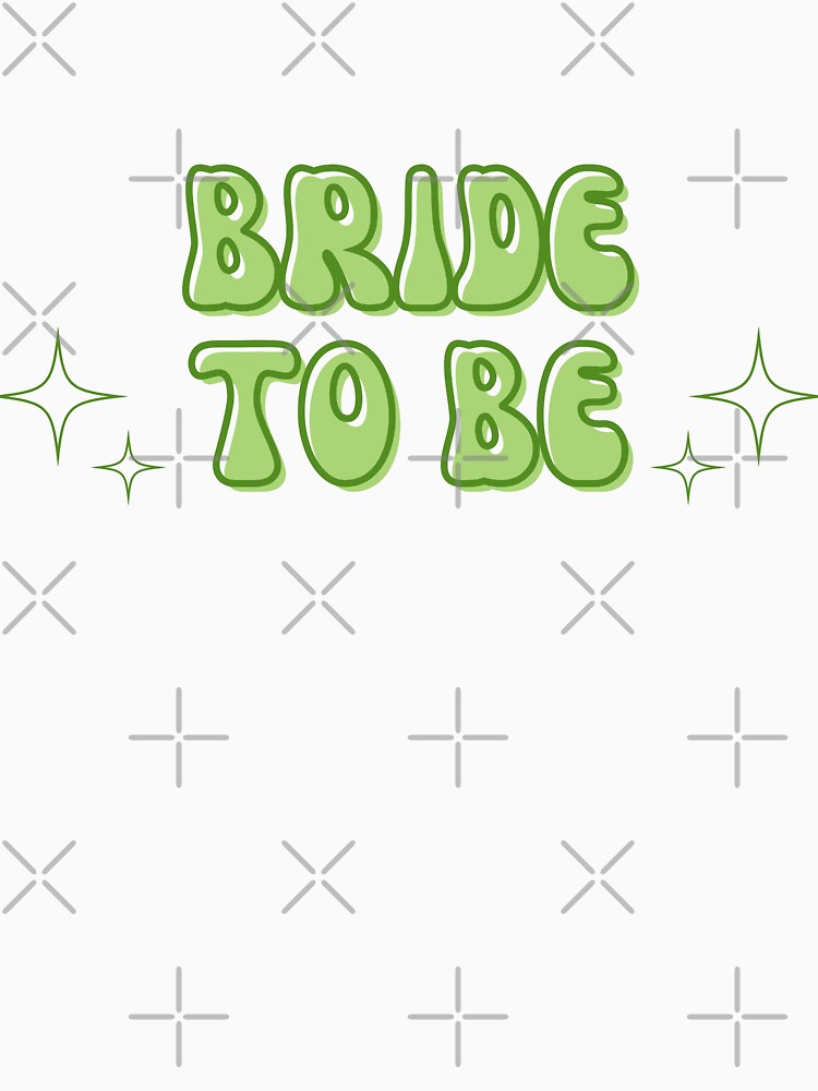 Bride To Be in Green by Alli Marie Designs T-Shirts, Hoodie, Sweatshirt | BlankRebels.com (Image 3)