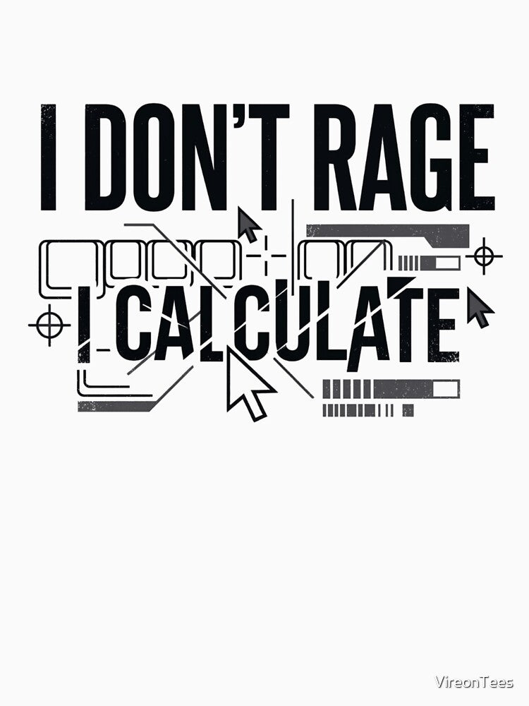 I Don’t Rage, I Calculate by VireonTees T-Shirts, Hoodie, Sweatshirt | BlankRebels.com (Image 3)