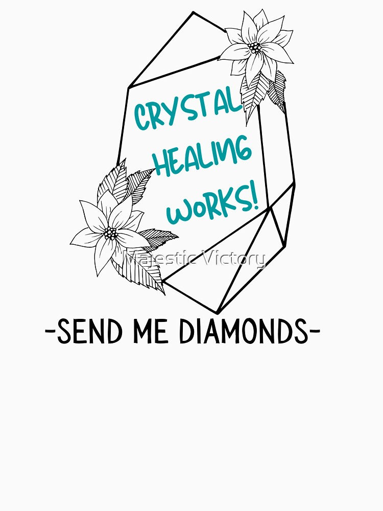Crystal Healing Works! Send Me Diamonds by Majestic Victory T-Shirts, Hoodie, Sweatshirt | BlankRebels.com (Image 3)