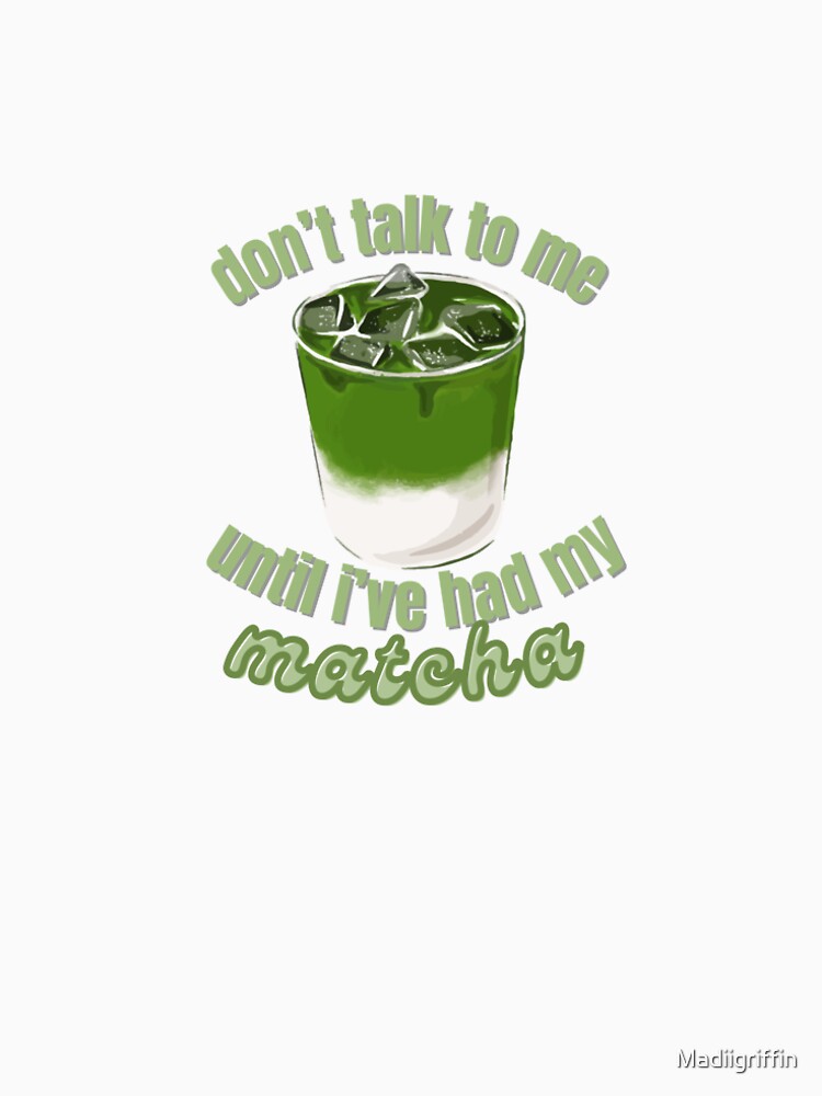 Don’t Talk to Me Until I’ve Had My Matcha – Cute Matcha Lover Design by Sugarmoon By Mads T-Shirts, Hoodie,... (Image 2)