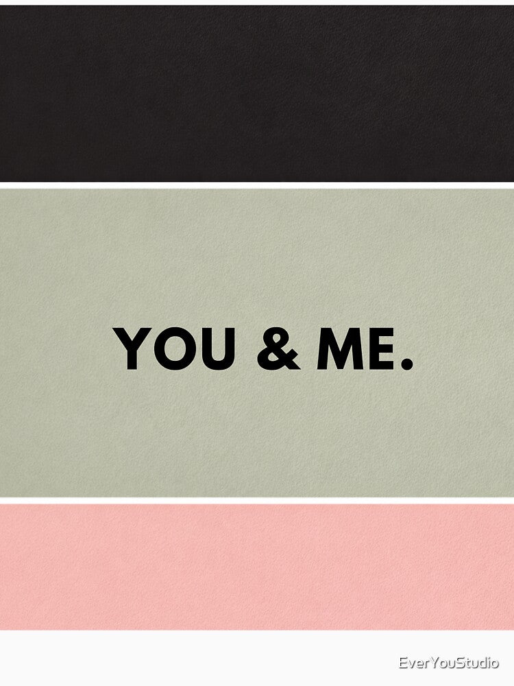 You and Me – Minimalist Romantic Love Quote Typography by EverYouStudio T-Shirts, Hoodie, Sweatshirt (Image 3)