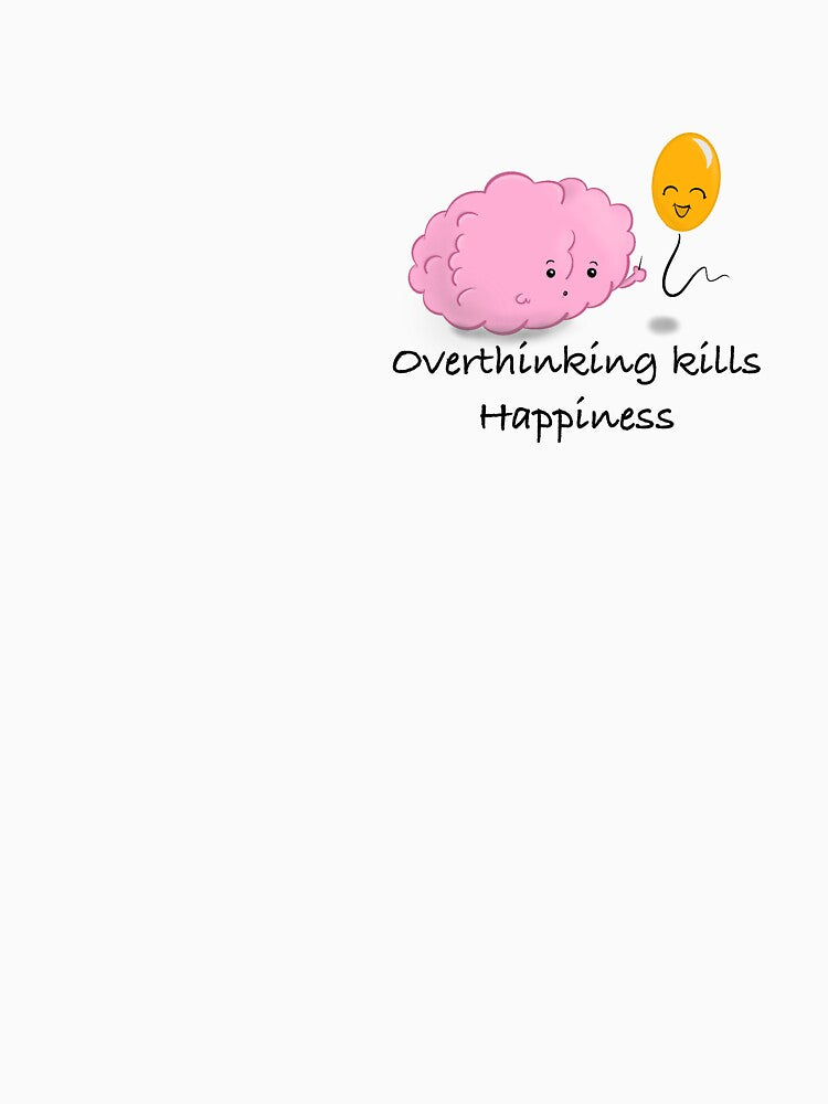 Overthinking kills Happiness by Gollok-Art T-Shirts, Hoodie, Sweatshirt | BlankRebels.com (Image 3)