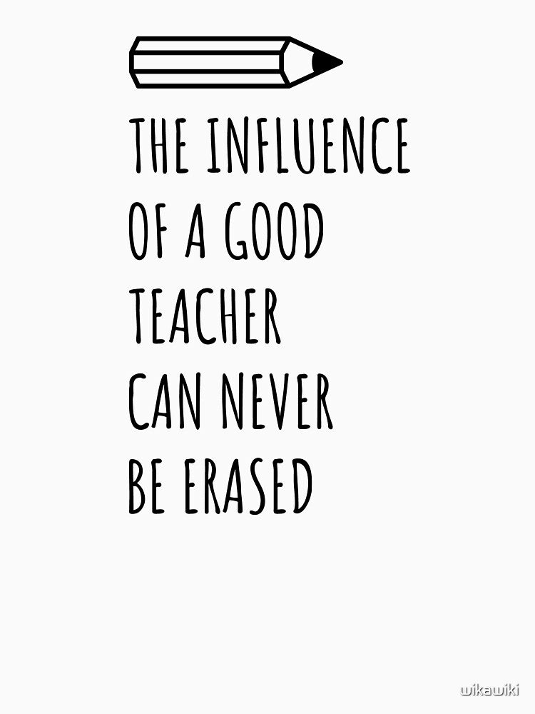 The Influence Of Good Teacher Can Never Be Erased by wikawiki T-Shirts, Hoodie, Sweatshirt | BlankRebels.com (Image 3)