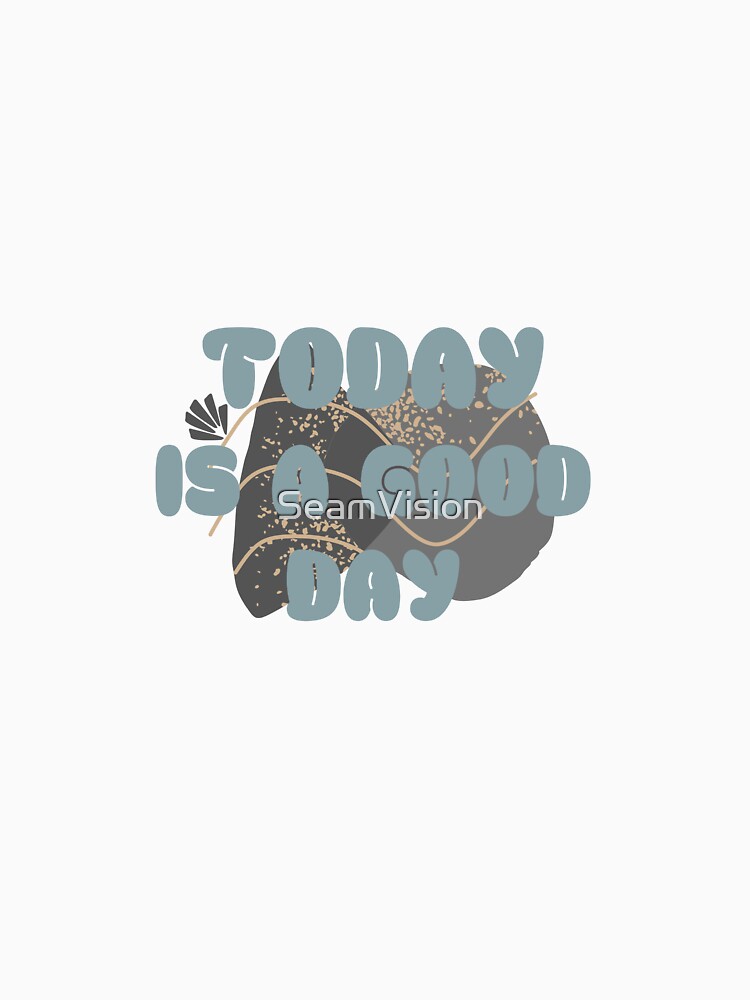 Today Is a Good Day – Minimalist Nature-Inspired Design by SeamVision T-Shirts, Hoodie, Sweatshirt (Image 3)