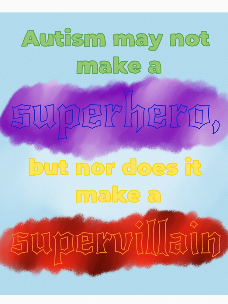 Autism is not a Supervillain alternative cropping for sticker by L. E. Morgan T-Shirts, Hoodie, Sweatshirt (Image 3)