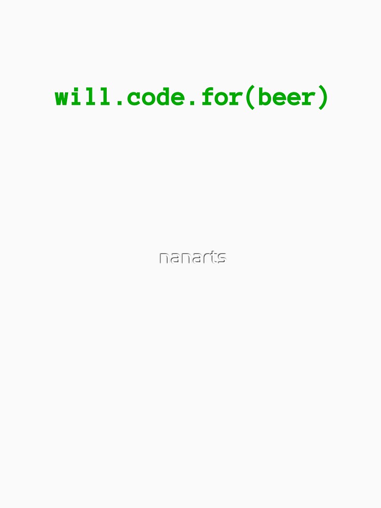 Will code for beer by nanarts T-Shirts, Hoodie, Sweatshirt | BlankRebels.com (Image 3)