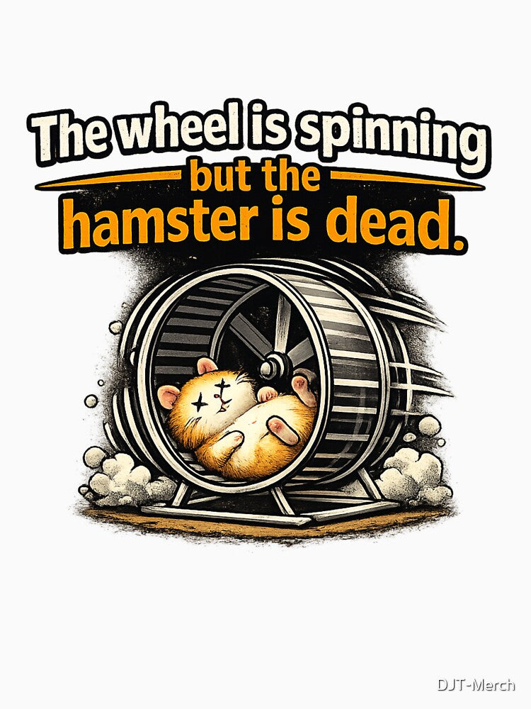 The Wheel Is Spinning But the Hamster Is Dead – Dark Humor Funny Graphic T-Shirt by DJT-Merch Hoodie, Sweatshirt (Image 3)