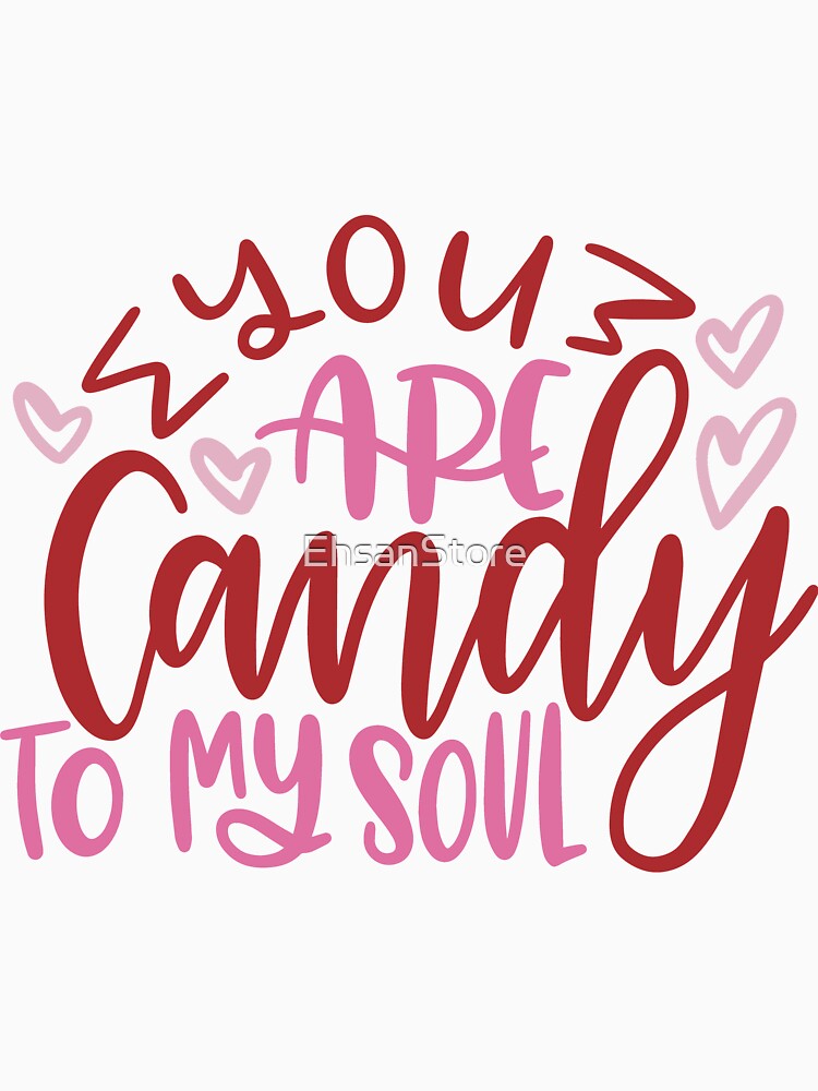You Are Candy To My Soul - Valentine’s day by EhsanStore T-Shirts, Hoodie, Sweatshirt | BlankRebels.com (Image 3)
