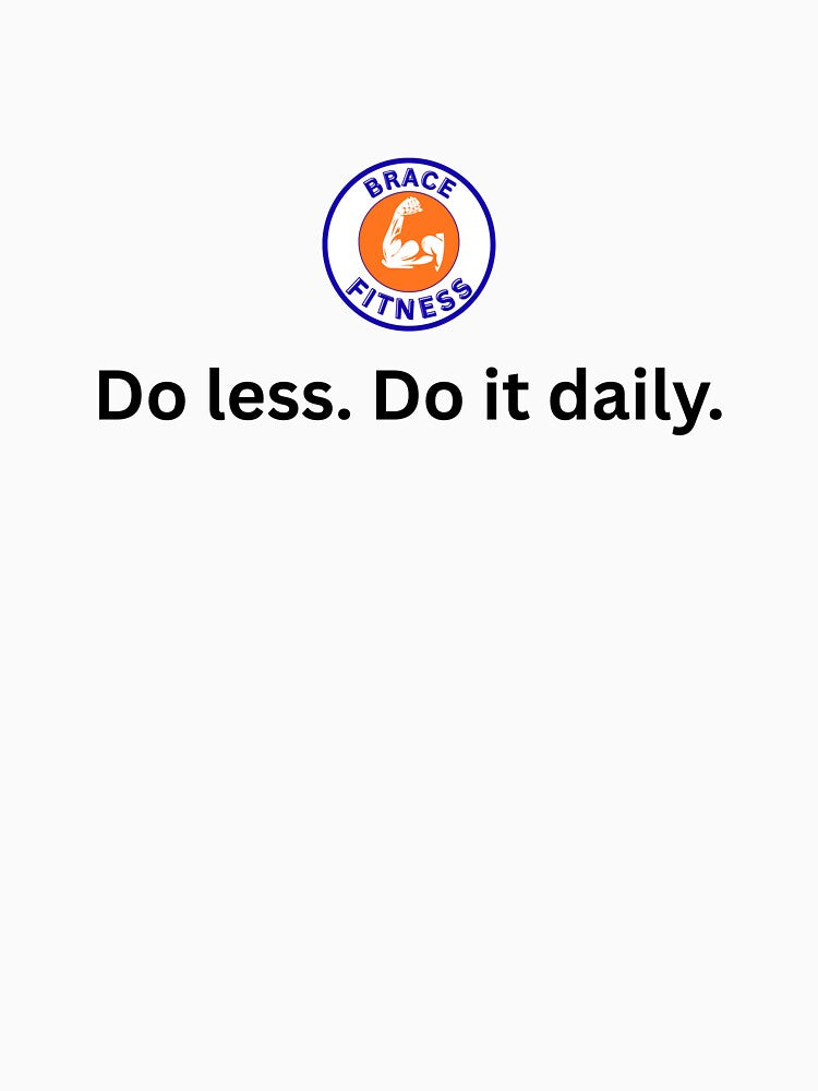 Do less. Do it daily. by BraceFitness T-Shirts, Hoodie, Sweatshirt | BlankRebels.com (Image 3)