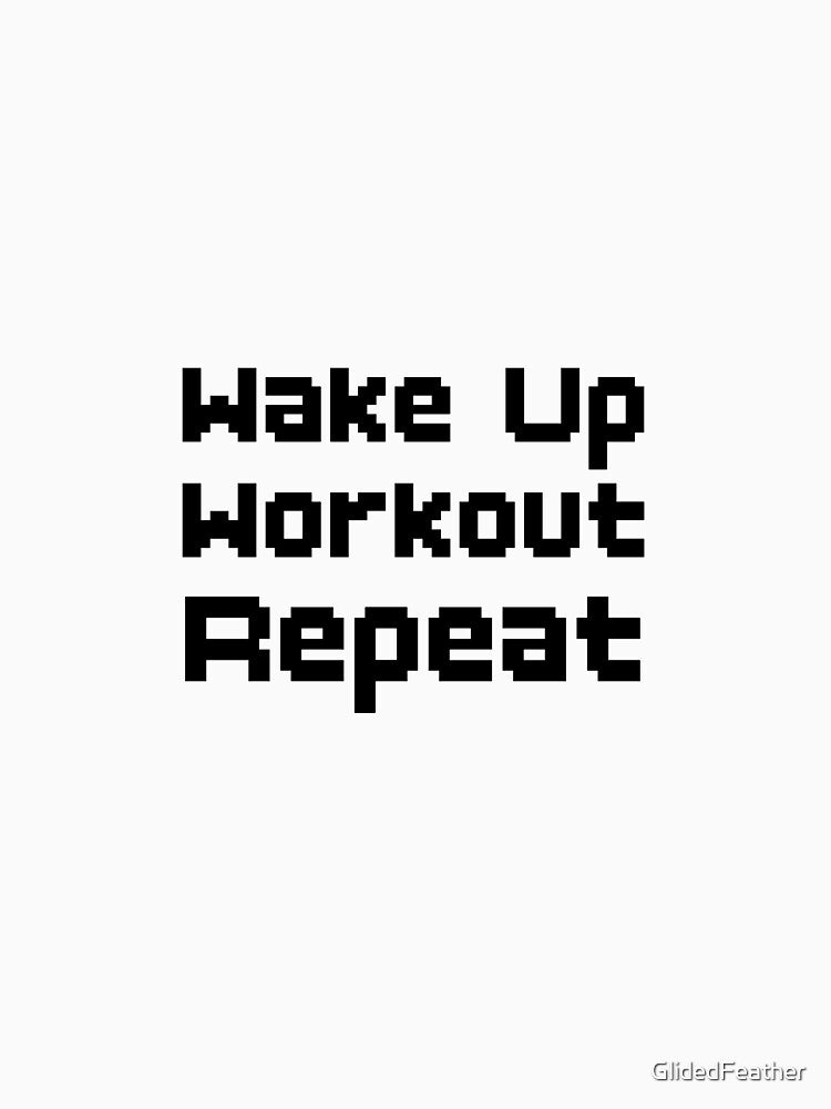 Wake Workout Repeat Quote by GlidedFeather T-Shirts, Hoodie, Sweatshirt | BlankRebels.com (Image 3)