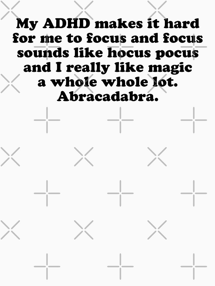 Funny ADHD Attention Deficit Disorder Abracadabra Magic quote by jomadado T-Shirts, Hoodie, Sweatshirt (Image 3)