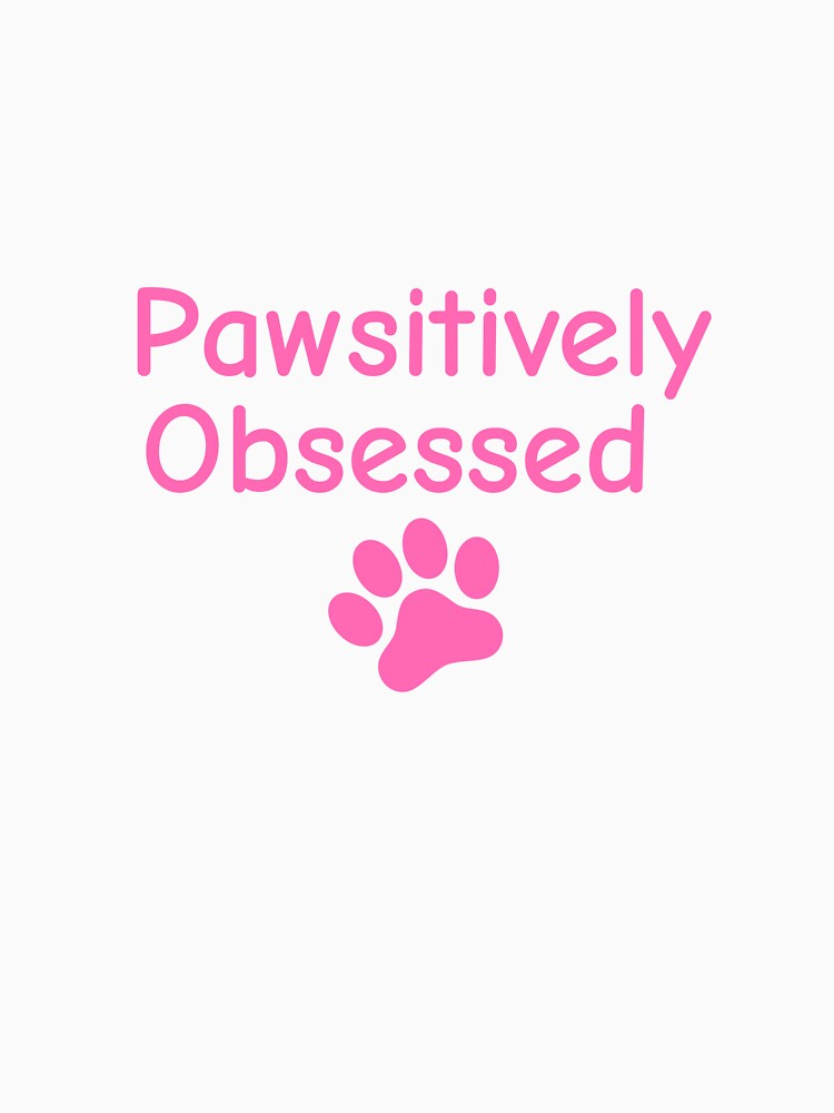 Pawsitively Obsessed Pet Sticker by Bith-Printables T-Shirts, Hoodie, Sweatshirt | BlankRebels.com (Image 3)