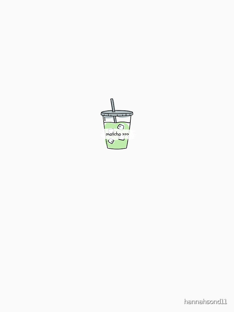 Matcha >>> by hannahsond11 T-Shirts, Hoodie, Sweatshirt | BlankRebels.com (Image 3)