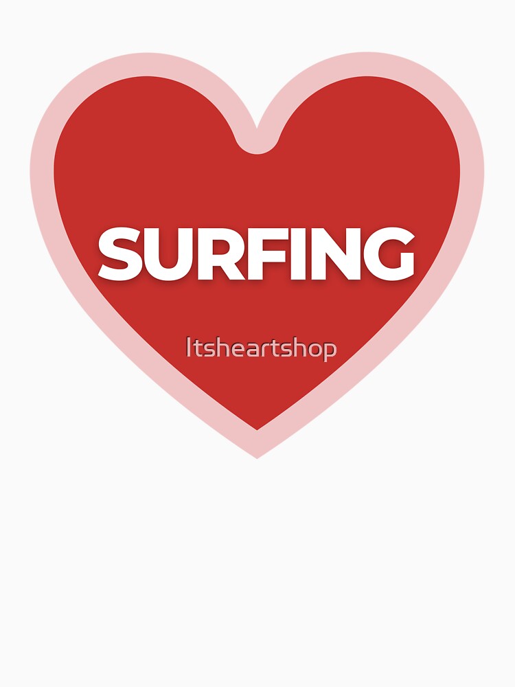 I Heart Surfing T-Shirts, Hoodie, Sweatshirt