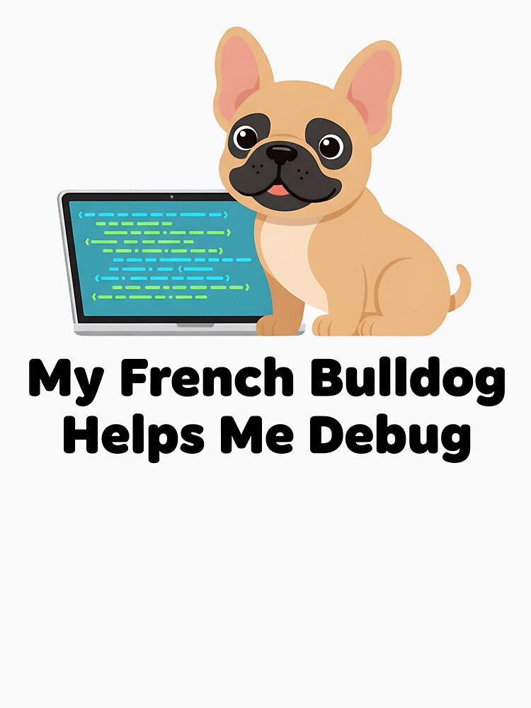 My French Bulldog Helps Me Debug Software Developer Design by Muzgle T-Shirts, Hoodie, Sweatshirt | BlankRebels.com (Image 3)