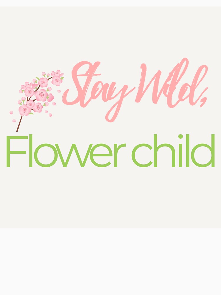 Stay Wild Flower Child – Cute Floral Summer Aesthetic Sticker by Bloomline Studio T-Shirts, Hoodie, Sweatshirt (Image 3)