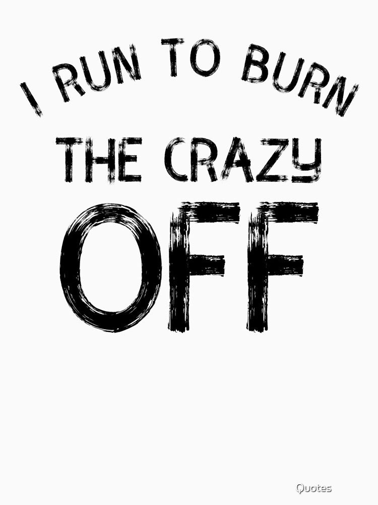 I Run To Burn The Crazy Off  Funny Running by Quotes ⭐⭐⭐⭐⭐ T-Shirts, Hoodie, Sweatshirt | BlankRebels.com (Image 3)
