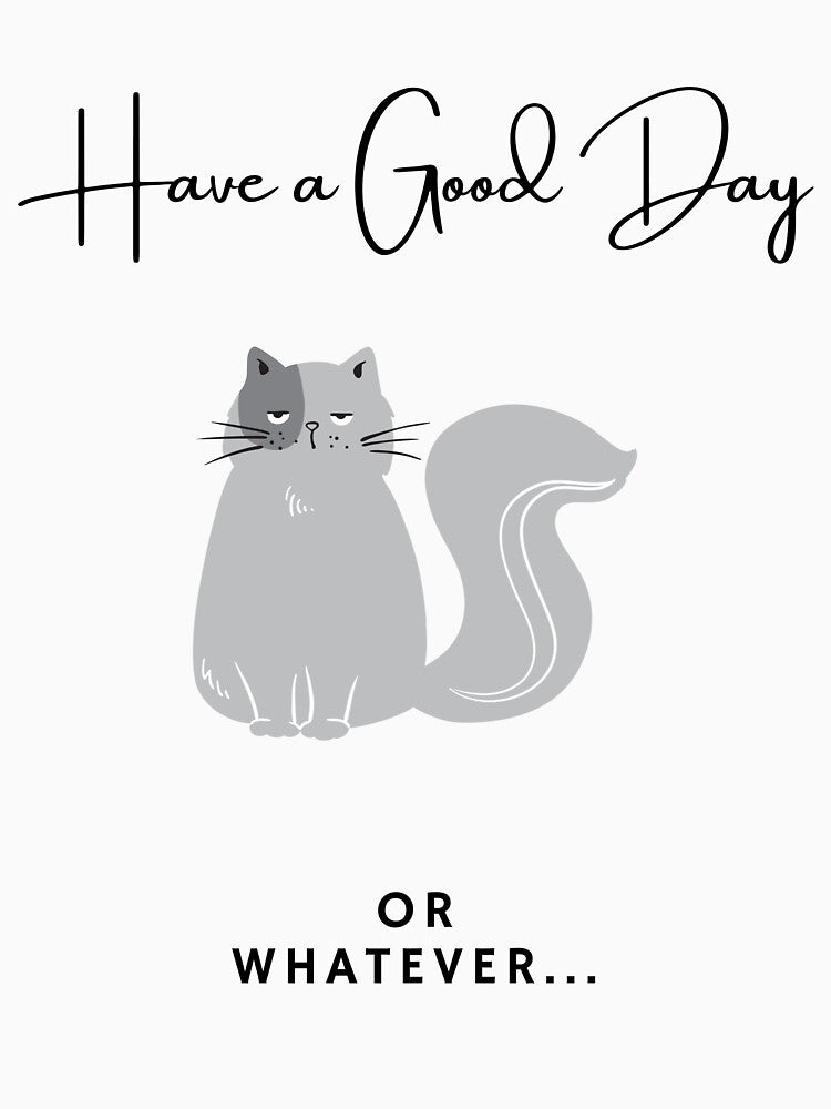 Have a good day, mardy kitty by PawPrints-uk T-Shirts, Hoodie, Sweatshirt | BlankRebels.com (Image 3)