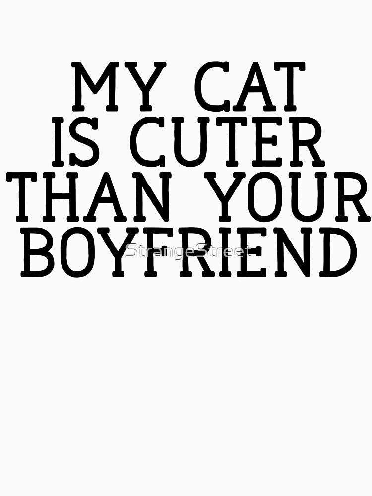 My Cat Is Cuter Than Your Boyfriend = Cat Lover by StrangeStreet T-Shirts, Hoodie, Sweatshirt | BlankRebels.com (Image 3)