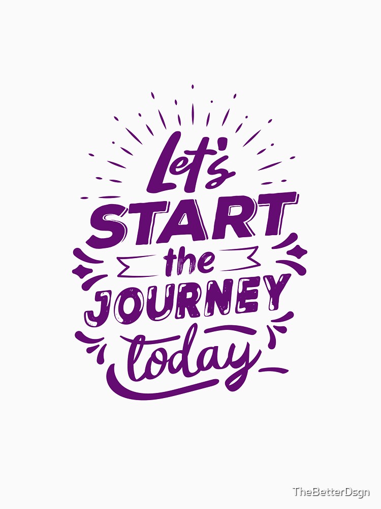 Let´s start the journey today by TheBetterDsgn T-Shirts, Hoodie, Sweatshirt | BlankRebels.com (Image 3)