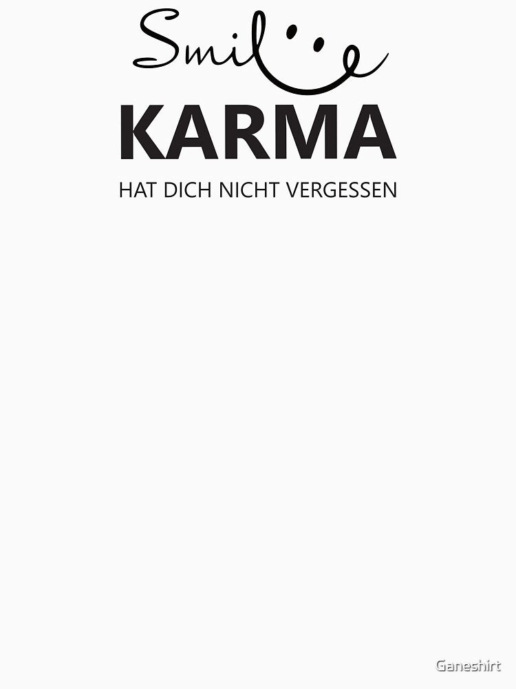 Smile Karma Hasn'T Forgotten You T-Shirts, Hoodie, Sweatshirt