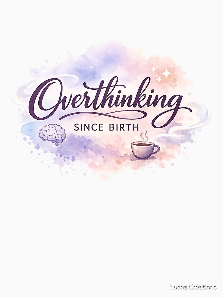 Overthinking Since Birth – Funny Introvert Watercolor Quote Design by Nusha Creations T-Shirts, Hoodie, Sweatshirt (Image 3)