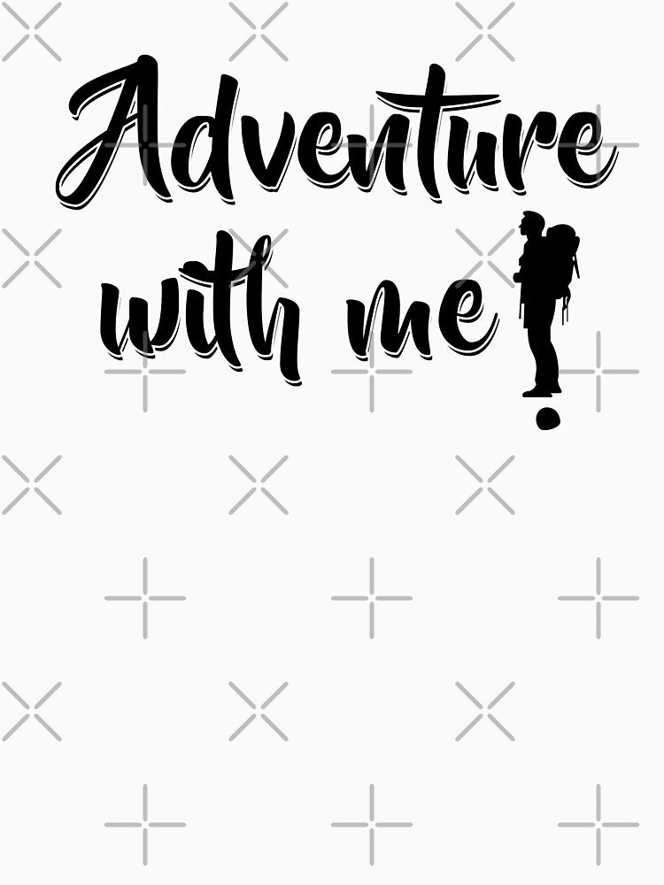 Adventure With Me! by Mad Over Store T-Shirts, Hoodie, Sweatshirt | BlankRebels.com (Image 3)