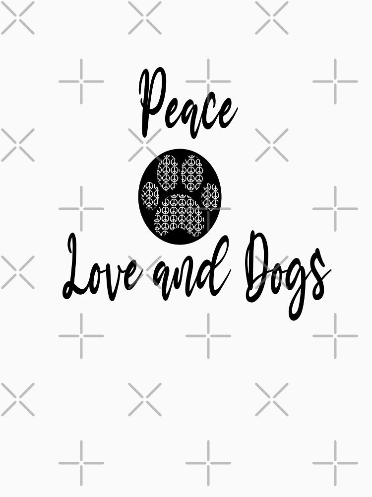 Love dogs and peace, Dog Lover by JUSTBEELEGANT T-Shirts, Hoodie, Sweatshirt | BlankRebels.com (Image 3)