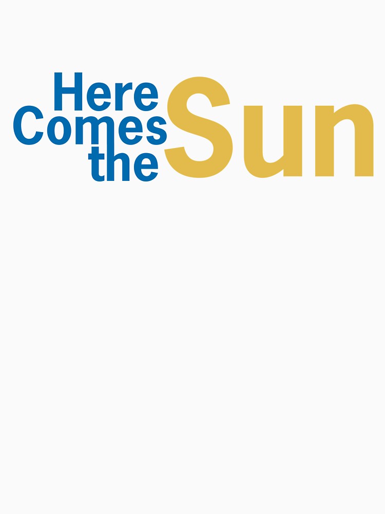 Here comes the sun by dresstypo T-Shirts, Hoodie, Sweatshirt | BlankRebels.com (Image 3)