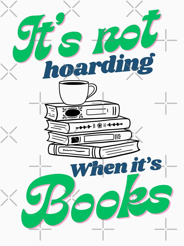 It’s not hoarding when it’s books by The Bloody Quill T-Shirts, Hoodie, Sweatshirt | BlankRebels.com (Image 3)