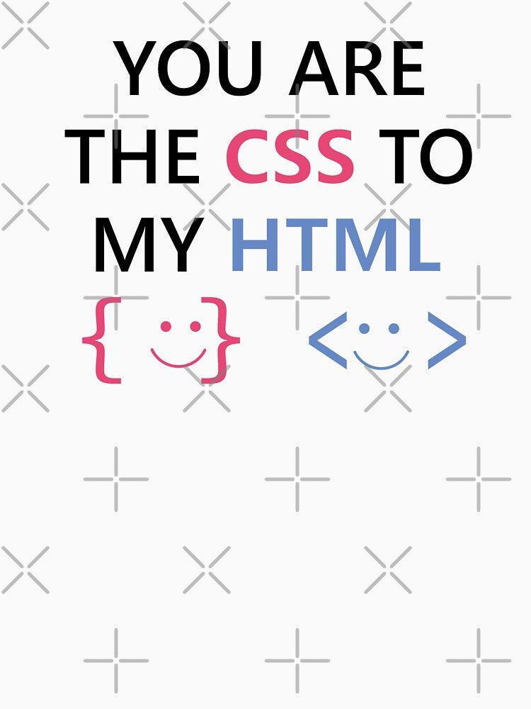 You Are The CSS To My HTML Funny And Cute Developers Coders Programmers Couple by AJAD212 T-Shirts, Hoodie,... (Image 3)